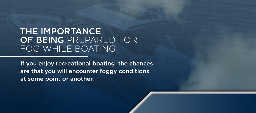 2 The Importance Of Being Prepared For Fog While Boating